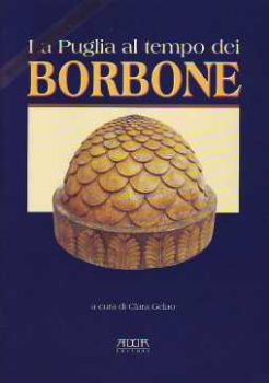 Visualizza i dettagli per La Puglia al tempo dei Borbone Immagine di La Puglia al tempo dei Borbone